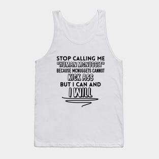 Stop Calling me Human Mcnugget Tank Top